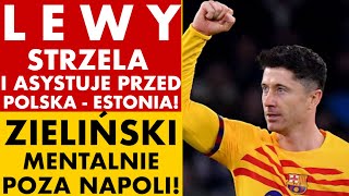 LEWANDOWSKI STRZELA I ASYSTUJE PRZED POLSKA  ESTONIA ZIELIŃSKI MENTALNIE POZA NAPOLI [upl. by Ayad616]