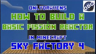 Minecraft  Sky Factory 4  How to Build a Basic Nuclearcraft Fission Reactor [upl. by Melissa]