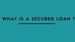 WHAT IS A SECURED LOAN [upl. by Ecirtaed]