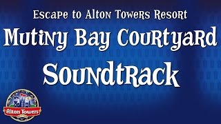 Alton Towers  Mutiny Bay Courtyard Soundtrack [upl. by Esinnej98]