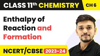 Class 11 Chemistry Chapter 6  Enthalpy of Reaction and Formation  Thermodynamics  CBSENCERT [upl. by Elmore944]