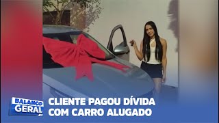 CLIENTE PAGOU DÍVIDA COM CARRO ALUGADO [upl. by Greenberg]