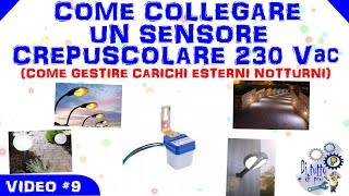 9  Come collegare un sensore crepuscolare 230 V AC come gestire carichi esterni notturni [upl. by Caines903]