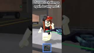 Suspect challenge with my friend again 3 [upl. by Joly]