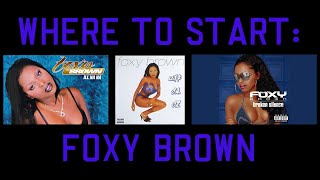 Where to Start Foxy Brown [upl. by Reinhardt]