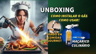 Maçarico ou Flame Gun  Unboxing Como Instalar o Gás e Usar com Segurança [upl. by Yelkreb772]