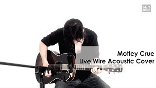 Motley Crue  Live Wire Acoustic Cover by Mario Nava [upl. by Darmit34]