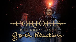 Coriolis The Great Dark  Reaction to Official QampA [upl. by Latta]