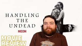 HANDLING THE UNDEAD 2024 MOVIE REVIEW [upl. by Manson563]