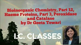 Bioinorganic Chemistry Part 12 Haeme Proteins Part 3 Peroxidase and Catalase by Dr Geeta Tewari [upl. by Leontina135]