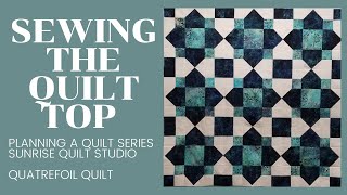 Planning a Quilt Part 4  Sewing the Quatrefoil Quilt Top [upl. by Levine86]