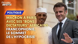 MACRON À PARIS AVEC SES quotBONS DICTATEURSquot AFRICAINS  FRANCOPHONIE LE SOMMET DE LHYPOCRISIE [upl. by Ainadi]