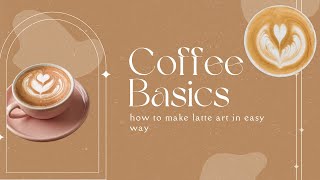 Coffee basics  how to make latte arr in easy way [upl. by Nonregla]