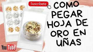 💬 📣 💅🏼 ¡ Como PEGAR Hoja de ORO en UÑAS  Fácil y Rápido 💬 📣 💅🏼 [upl. by Schaeffer]