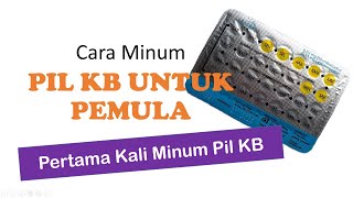 CARA MINUM PIL KB PERTAMA KALI UNTUK PEMULA [upl. by Cirilla]