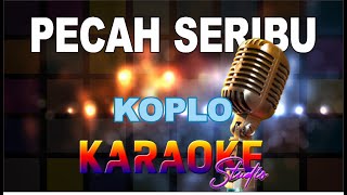 PECAH SERIBU KOPLO KARAOKE [upl. by Coppinger885]