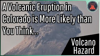 A Volcanic Eruption in Colorado It’s More Likely Than You Think [upl. by Leopoldeen]