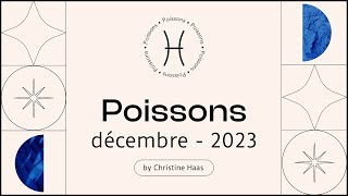 Horoscope Poissons ♓️ Décembre 2023 🎆 par Christine Haas [upl. by Jaenicke]