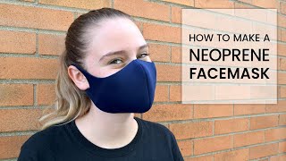 How to Make a Neoprene Facemask  DIY Covid19 Mask for Beginners [upl. by Arvid643]