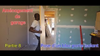 Aménagement de garage partie 8  Pose dun bloc porte isolant [upl. by Llaccm]