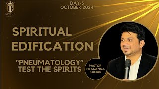 quotPNEUMATOLOGYquotTEST THE SPIRITS  SPIRITUAL EDIFICATION DAY 3  PastorPrasanna Kumar [upl. by Daht]