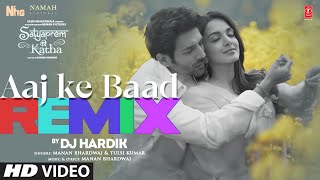 AAJ KE BAAD REMIX Kartik Aaryan Kiara Advani  Manan Bhardwaj Tulsi Kumar  DJ Hardik [upl. by Ocisnarf]