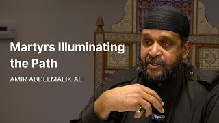 Martyrs Illuminating the Path  Amir Abdelmalik Ali [upl. by Ula]