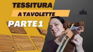 Tessitura a tavoletteParte 1 assemblaggio [upl. by Dranyam]