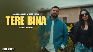 Tera Bina  Garry Sandhu New Song Miss Pooja  New Punjabi Songs [upl. by Sergo29]