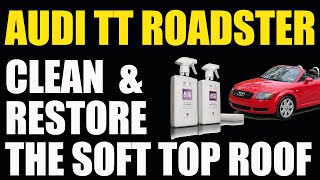 Audi TT Mk1 Roadster  How to clean and restore the soft top roof [upl. by Assirok]