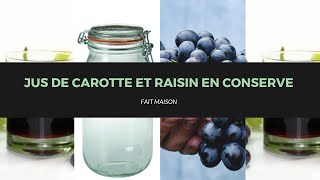 JUS DE RAISIN ET DE CAROTTE EN BOCAUX  FAIT MAISON [upl. by Eltsirk]