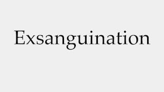 How to Pronounce Exsanguination [upl. by Hernando]