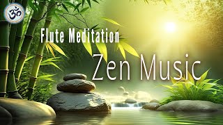 ZEN MUSIC Bamboo Flute Music Zen Meditation Positive Energy Vibration Cleanse Negative Energy [upl. by Herrah]