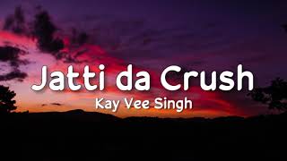 Jatti da Crush lyrics  Kay Vee Singh  Ricky Malhi  Cheetah [upl. by Calhoun]