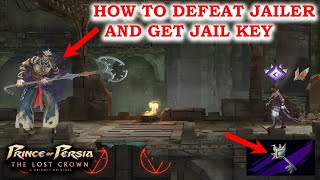 How To Defeat JAILER and Get Jail Key  Prince Of Persia The Lost Crown [upl. by Eenor]