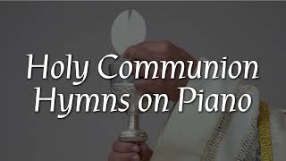 Relaxing Holy Communion Hymns  Piano Music for Worship and Reflection [upl. by Liuka832]