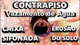 CONTRAPISO Vazamento de Agua CAIXA SIFONADA Caixa de Inspeção EROSÃO DO SOLO [upl. by Aklam]