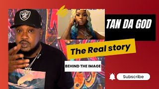 Tan Da God The Real Story Behind The image [upl. by Adniral813]