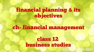 Financial planning and its objectives class12 business studies [upl. by Darum]