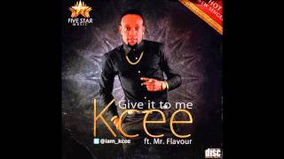 Kcee  Give It To Me Ft Flavour [upl. by Watson739]