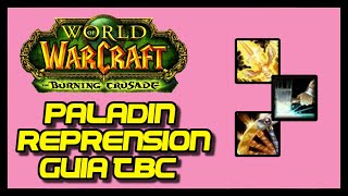 Guia PALADIN REPRENSION ● WoW TBC [upl. by Suinuj]