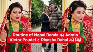 Routine of Nepal Banda का Admin Victor Poudel र Riyasha Dahal को बिहे [upl. by Dougal227]