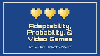 Adaptability Probability amp Video Games AP Research 2024 Presentation [upl. by Ahtanamas]