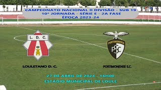 LOULETANO D C VS PORTIMONENSE S C SUB 19 10A JORN SERIE E CAMP NAC II DIV 2023 2024 2 [upl. by Anifares824]