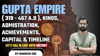 Gupta Empire 319  467 AD  Kings Administration Achievements Capital  History by Bhunesh Sir [upl. by Oirom465]