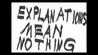 EXPLANATIONS MEAN NOTHING [upl. by Isaacson]