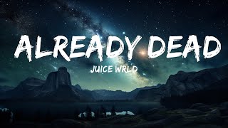 Juice WRLD  Already Dead Lyrics  15p LyricsLetra [upl. by Liryc497]