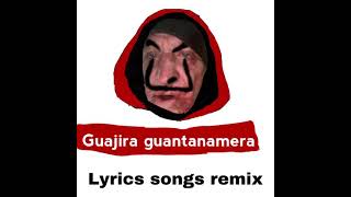 Guajira guantanamera lyrics songe remix mashup [upl. by Arodaeht]