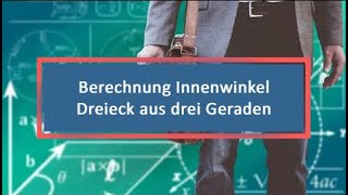 Berechnung Innenwinkel Dreieck aus drei Geraden [upl. by Kcolttam]