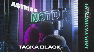 NOTD Astrid S  I Dont Know Why Taska Black Remix [upl. by Pearse]